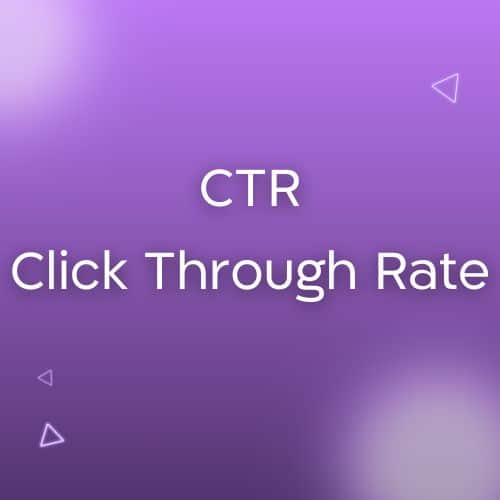 CTR CLICK THROUGH RATE